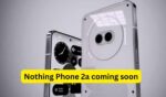 Nothing Phone 2a coming soon